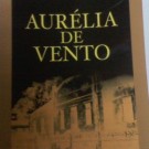 “Aurélia de Vento” mais um romance de Albertino Bragança